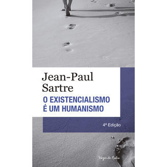 EXISTENCIALISMO E UM HUMANISMO - (VOZES) - SARTRE, JEAN-PAUL