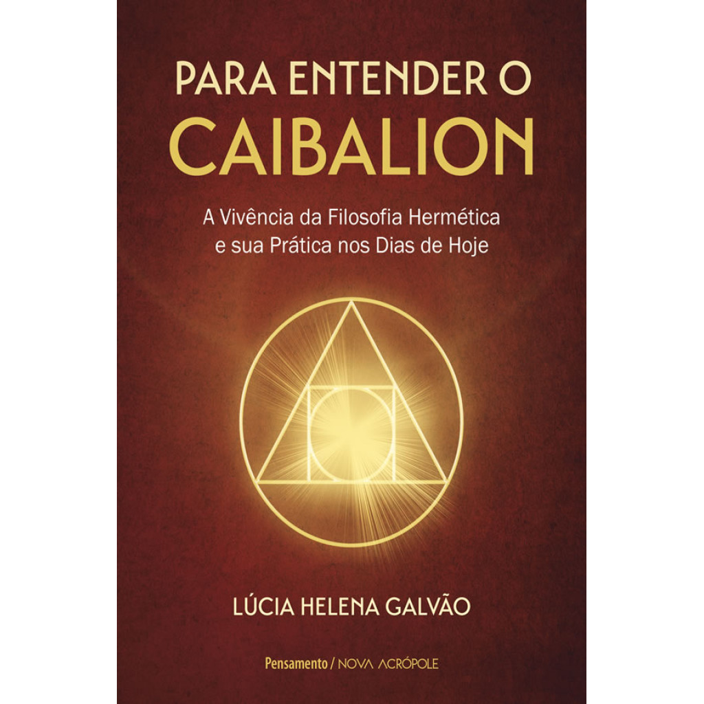 PARA ENTENDER O CAIBALION A VIVÊNCIA DA FILOSOFIA HERMÉTICA E SUA PRÁTICA NOS DI