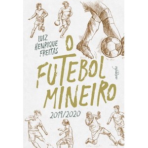 O futebol mineiro: 2019/2020Livros LD+MS