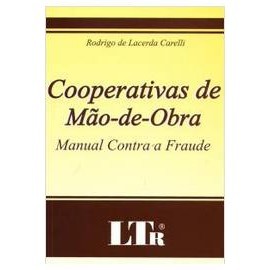 Cooperativas de Mão - de - Obra de Rodrigo de Lacerda Carelli