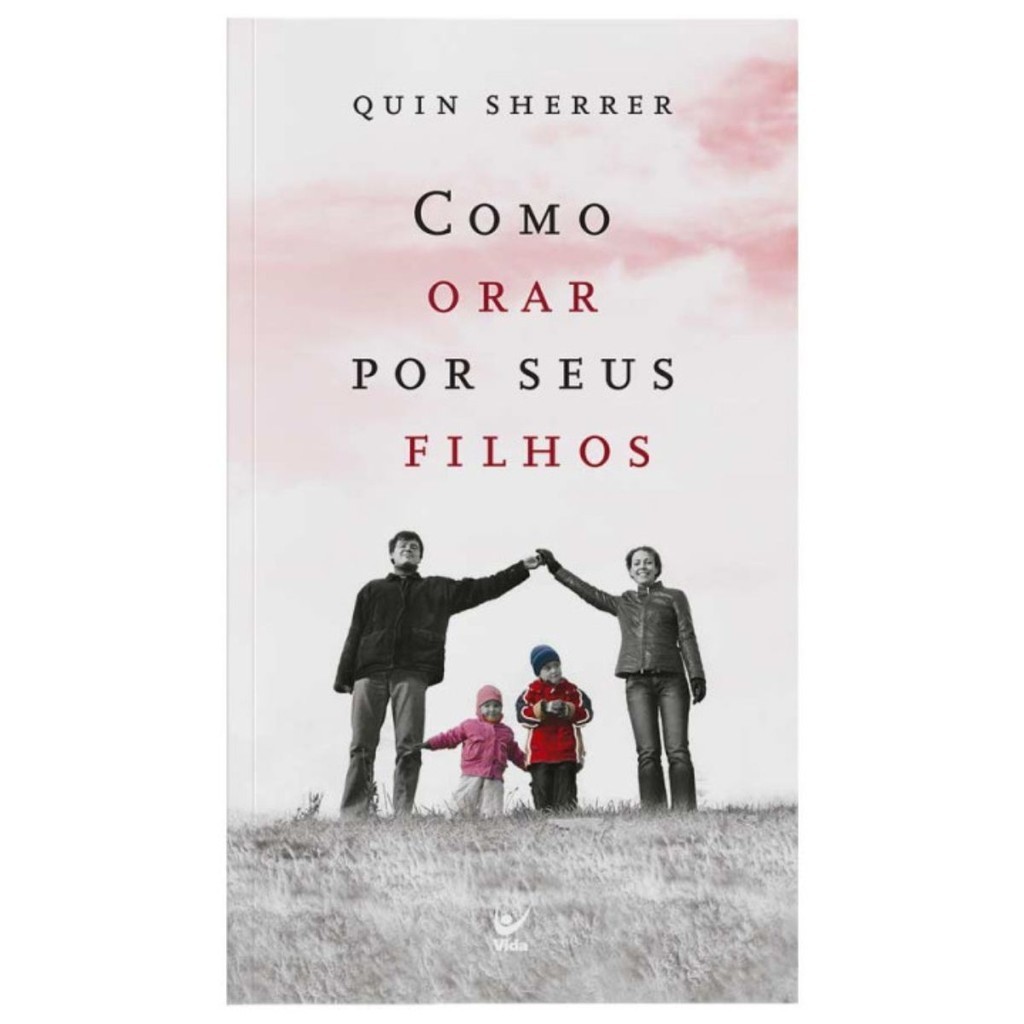 Livro Como orar por seus filhos | Quin Sherrer | Editora Vida em Oferta na Shopee