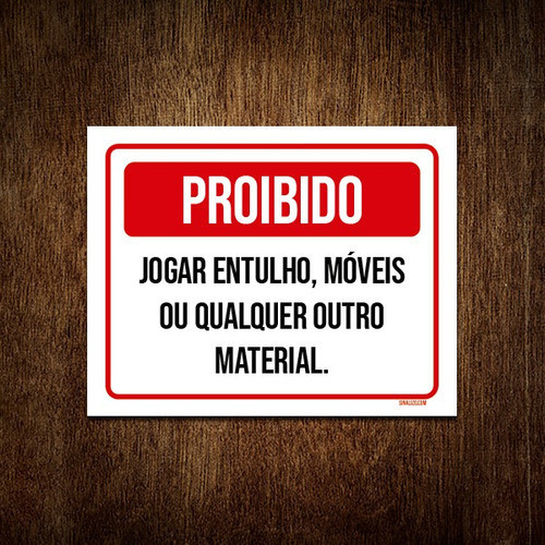 Placa Proibido Jogar Entulho Móveis Qualquer Material