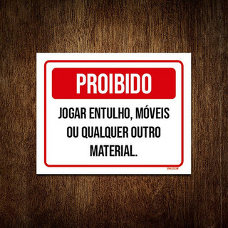 Placa Proibido Jogar Entulho Móveis Qualquer Material