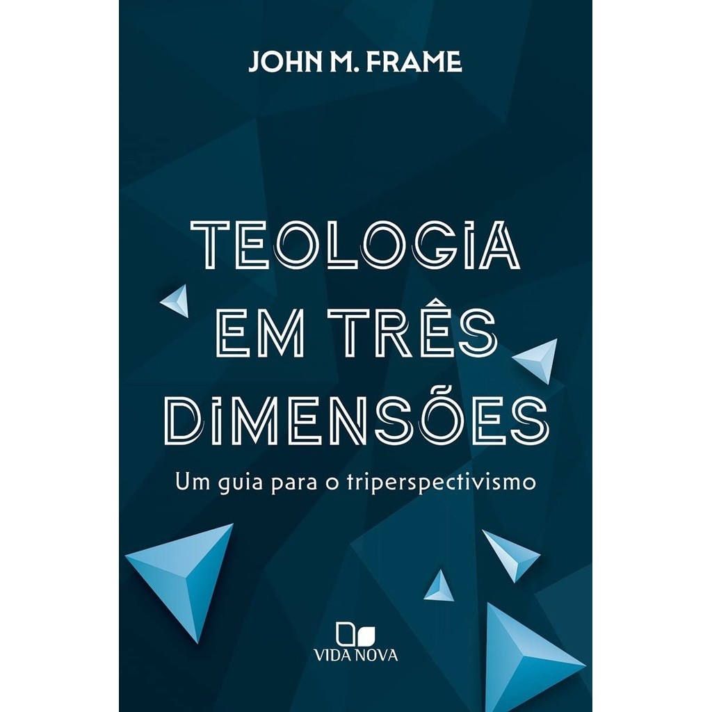 Teologia em Três Dimensões | John M. Frame