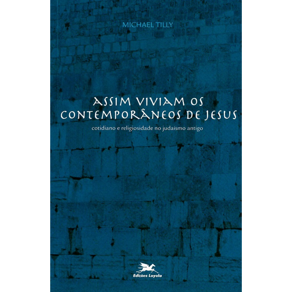 Assim viviam os contemporâneos de Jesus