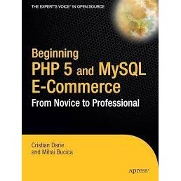 Beginning php 5 and mysql e-commerce autor Mihai Bucica; Christian Darie
