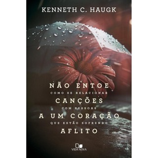 Não Entoe Canções a um Coração Aflito | Kenneth C. Haugk em Oferta na Shopee
