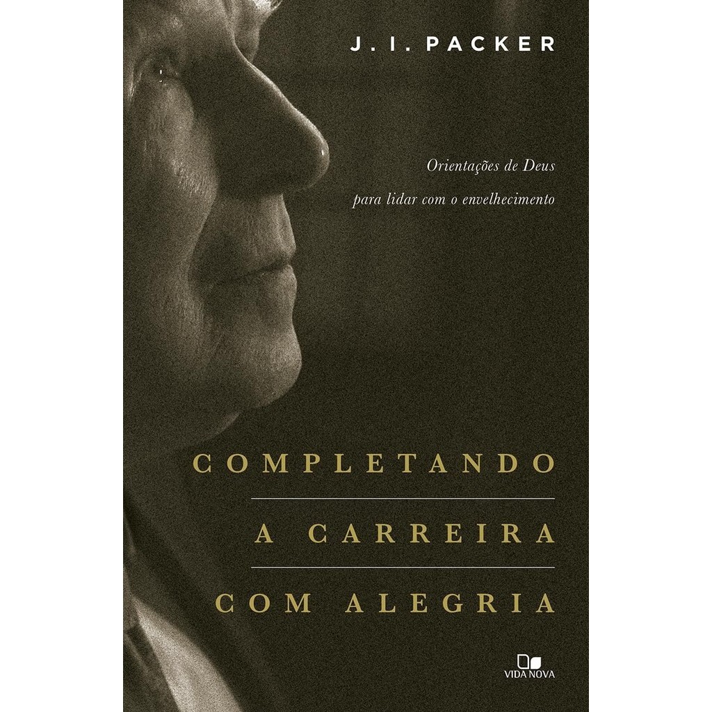 Completando a Carreira com Alegria | J. I. Packer