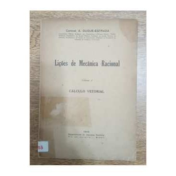 Lições de Mecanica Racional - Calculo Vetorial - Vol. I autor Coronel A. Duque-estrada