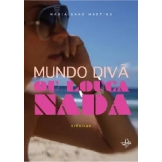 MUNDO DIVÃ OU LOUCA NADA autor MARIA SANZ MARTINS
