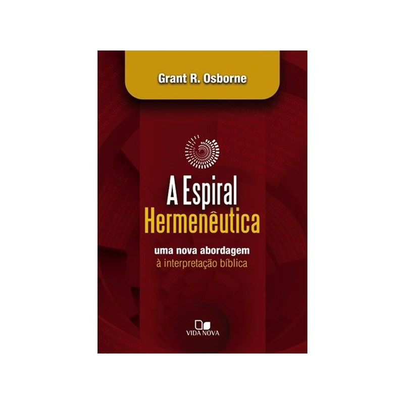 A Espiral Hermenêutica | Uma nova abordagem à interpretação bíblica | Grant R. Osborne em Oferta na Shopee