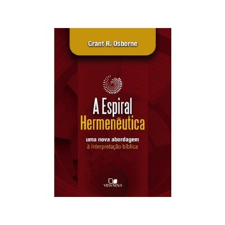 A Espiral Hermenêutica | Uma nova abordagem à interpretação bíblica | Grant R. Osborne em Oferta na Shopee