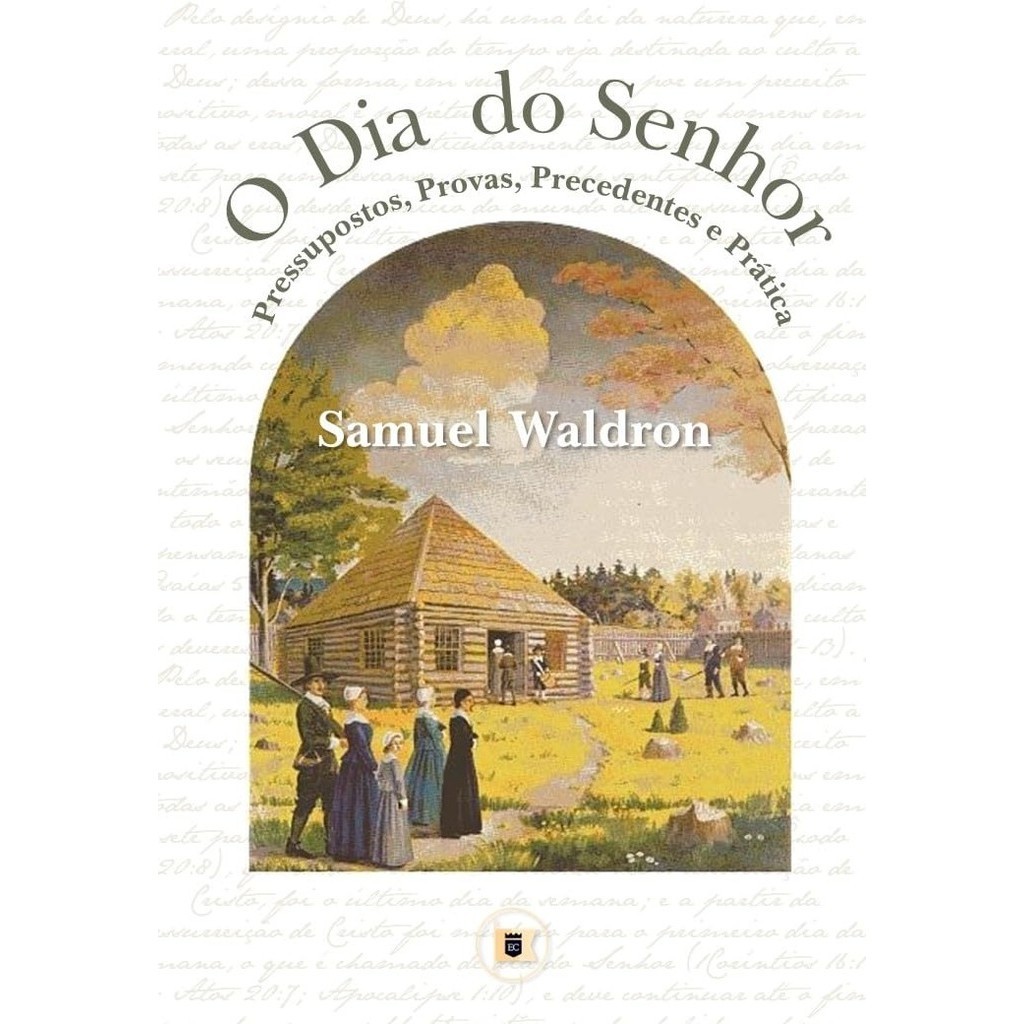 O Dia do Senhor: Pressupostos, Provas, Precedentes e Prática | Samuel E. Wadron em Oferta na Shopee