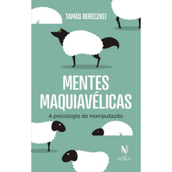 MENTES MAQUIAVÉLICAS A PSICOLOGIA DA MANIPULAÇÃO