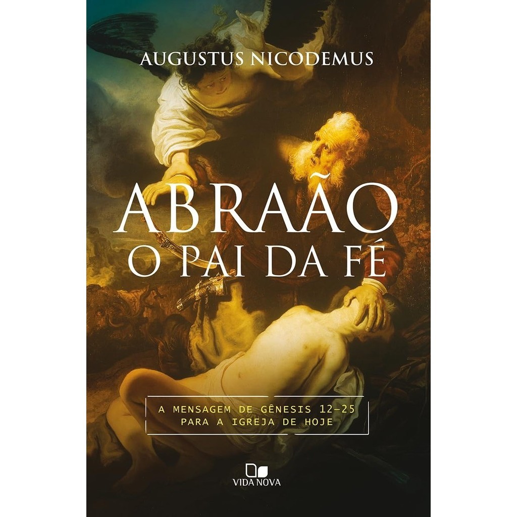 Abraão, o Pai da Fé | Augustus Nicodemus