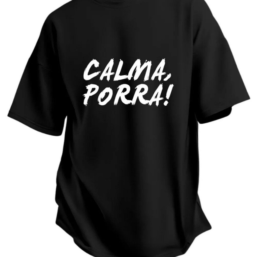 Linda Camiseta Oversized Larga Estampada Calma Porra Frase Engraçada Carnaval Moda Tendencia