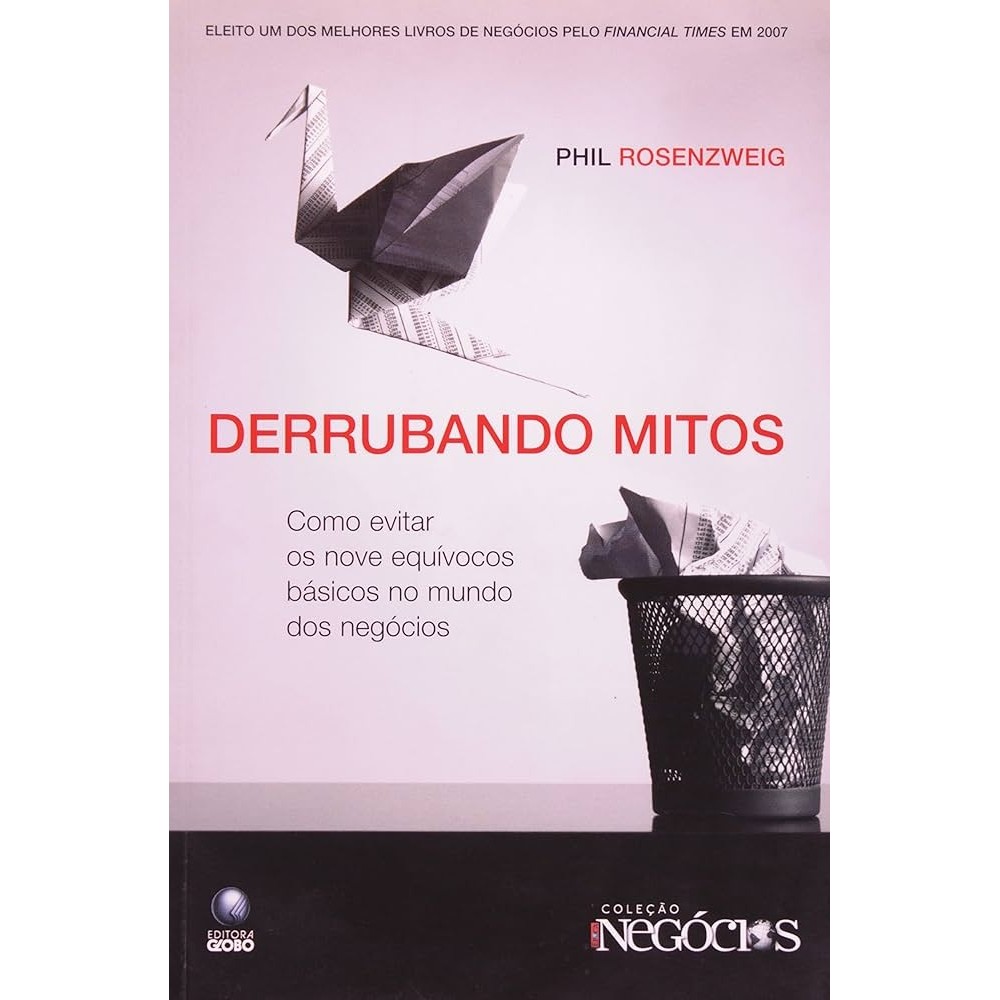Derrubando Mitos. autor Phil Rosenzweig