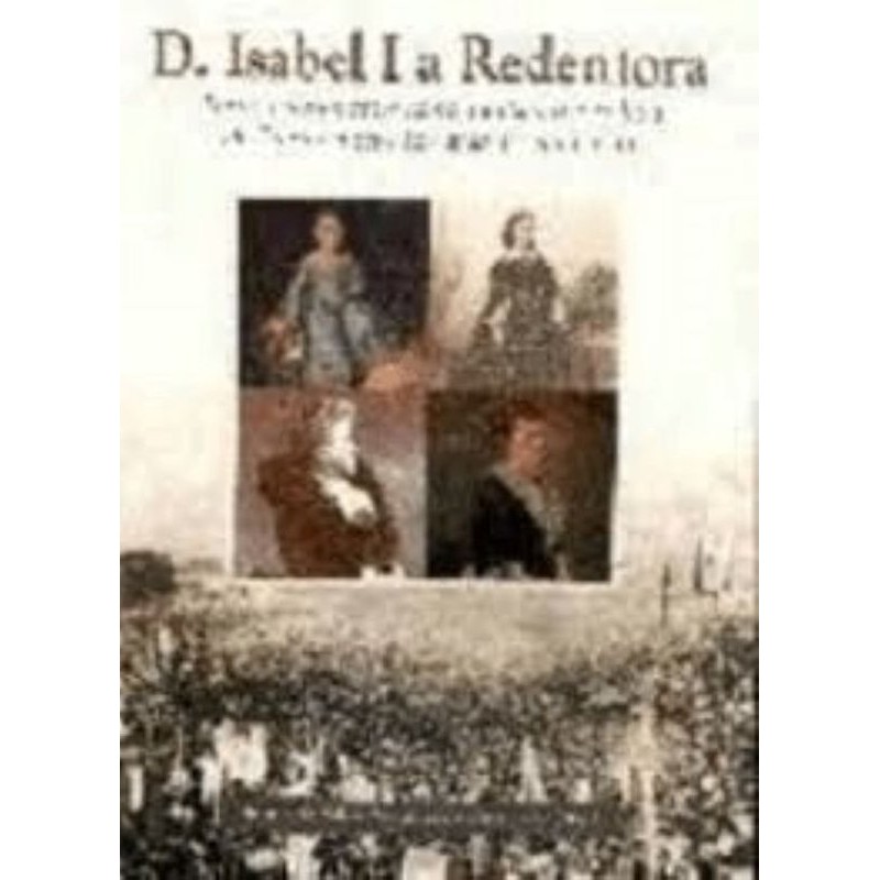 Bruno da Silva Antunes de Cerqueira Org - D. Isabel a Redentora - Textos e Documentos Sobre a Imperatriz