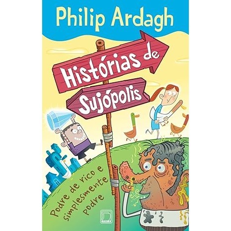 Livro Histórias de Sujópolis: Podre de rico e simplesmente podre: Histórias de Sujópolis autor ARDAGH, PHILIP