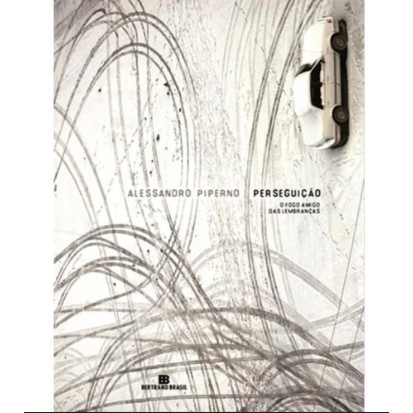 Perseguição - O Fogo Amigo das Lembranças autor Alessandro Piperno