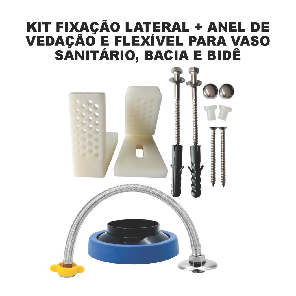 Kit Fixação Lateral + Anel de Vedação e Flexível para Vaso Sanitário, Bacia e Bidê