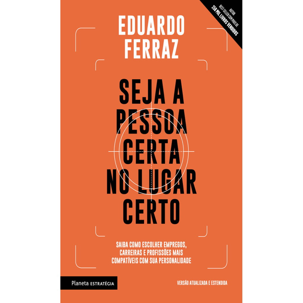 SEJA A PESSOA CERTA NO LUGAR CERTO SAIBA COMO ESCOLHER EMPREGOS, CARREIRAS E PROFISSÕES MAIS COMPATÍVEIS COM SUA PERS