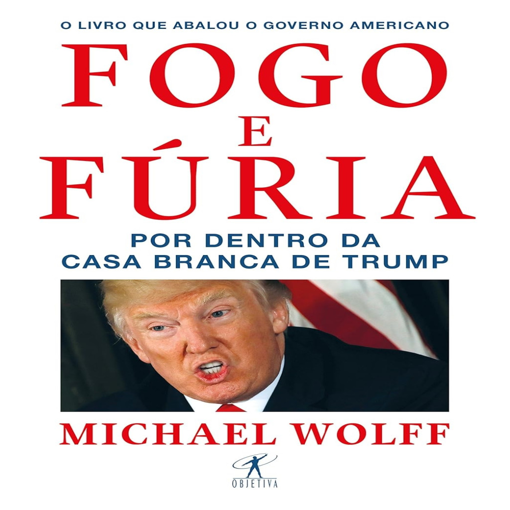 Fogo e Fúria - Por Dentro da Casa Branca autor Mchael Wolff
