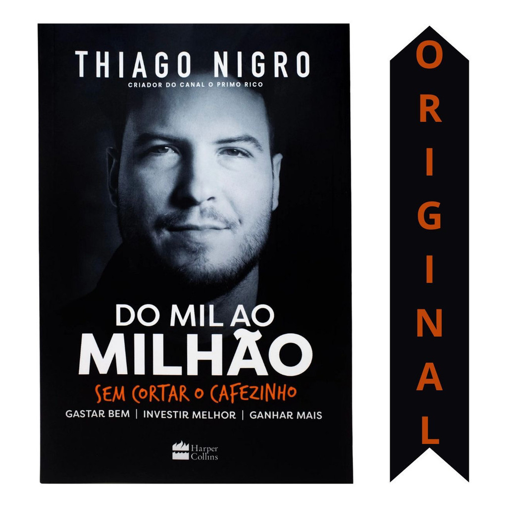 LIVRO Do Mil Ao Milhão | Thiago Nigro | Três Pilares Para Atingir A Independência Financeira