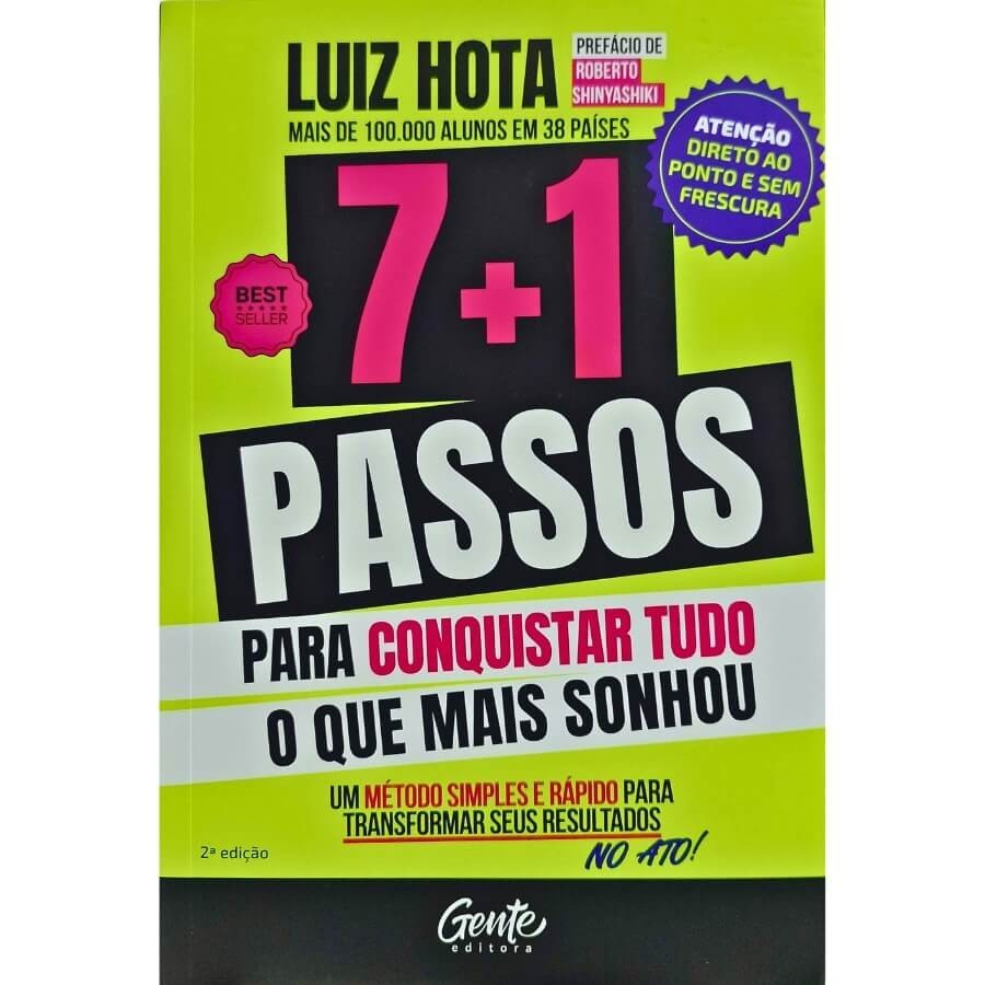 7 + 1 Passos Para Conquistar Tudo O Que Mais Sonhou: Um Método Simples e Rápido Para Transformar Seus Resulta Luiz Hota