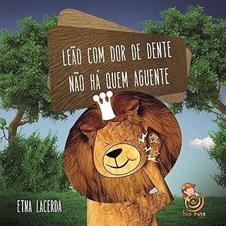 Leão com Dor de Dente, Não Há Quem Aguente autor Etna Lacerda