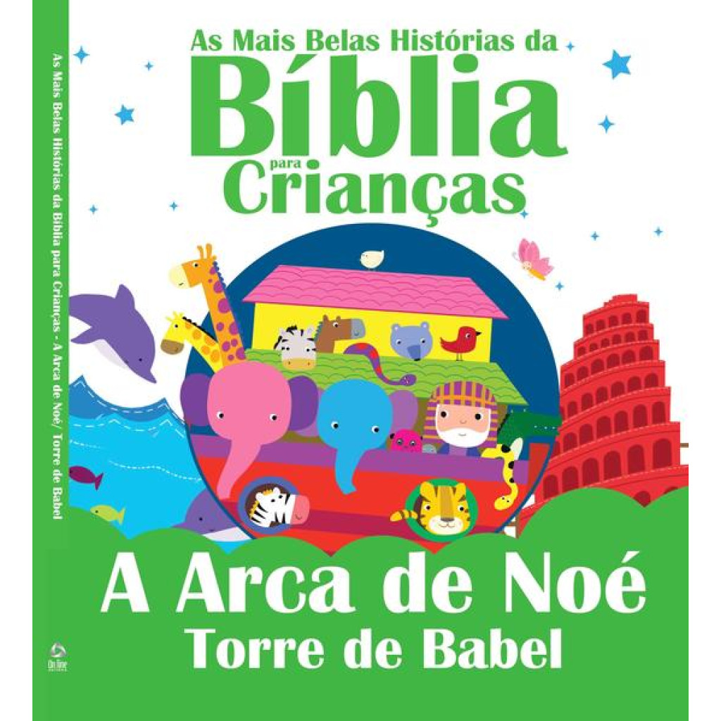 AS MAIS BELAS HISTÓRIAS DA BÍBLIA PARA CRIANÇAS: A ARCA DE NOÉ E TORRE DE BABEL