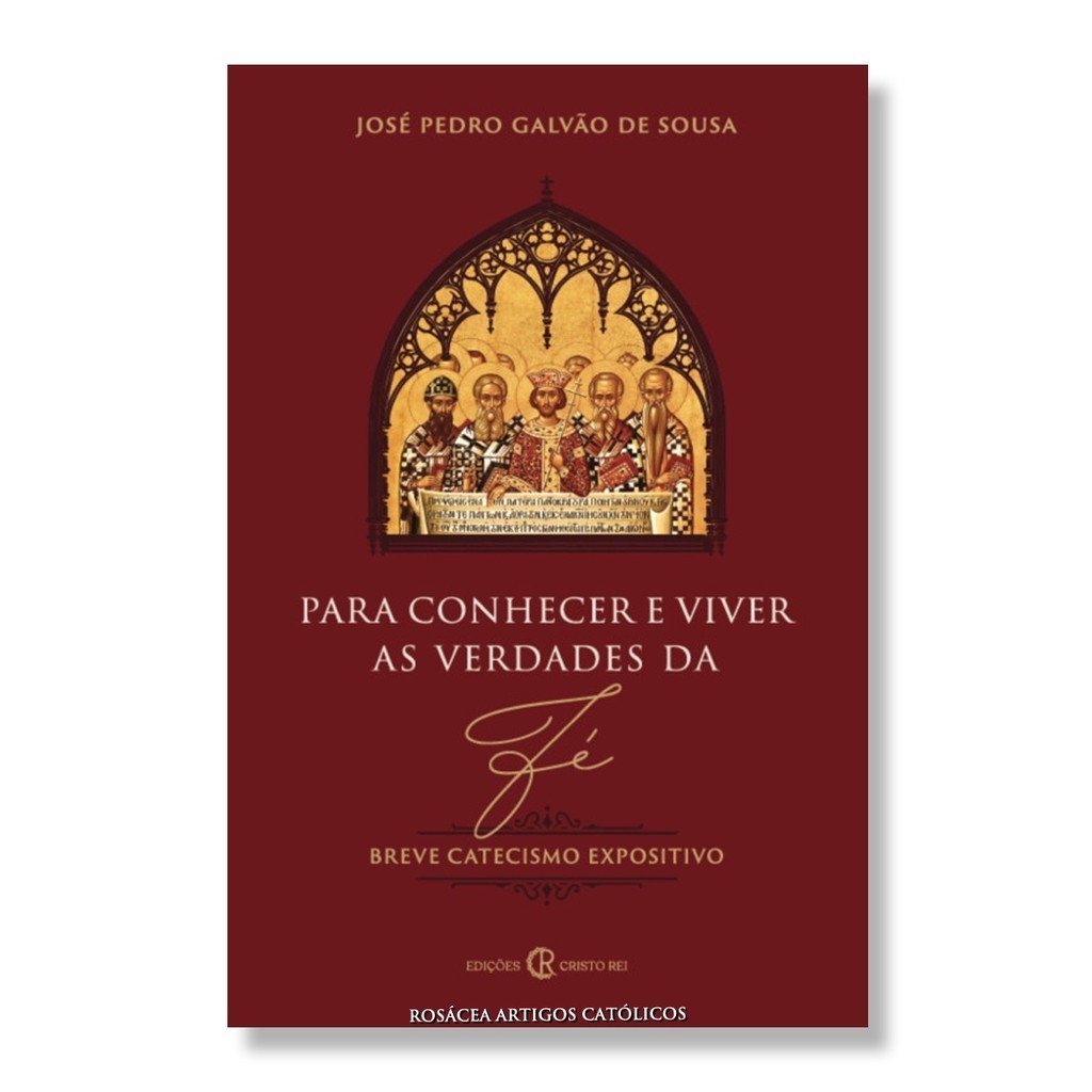 Livro Para Conhecer e Viver as Verdades da Fé : breve catecismo expositivo - José Pedro Galvão de Sousa