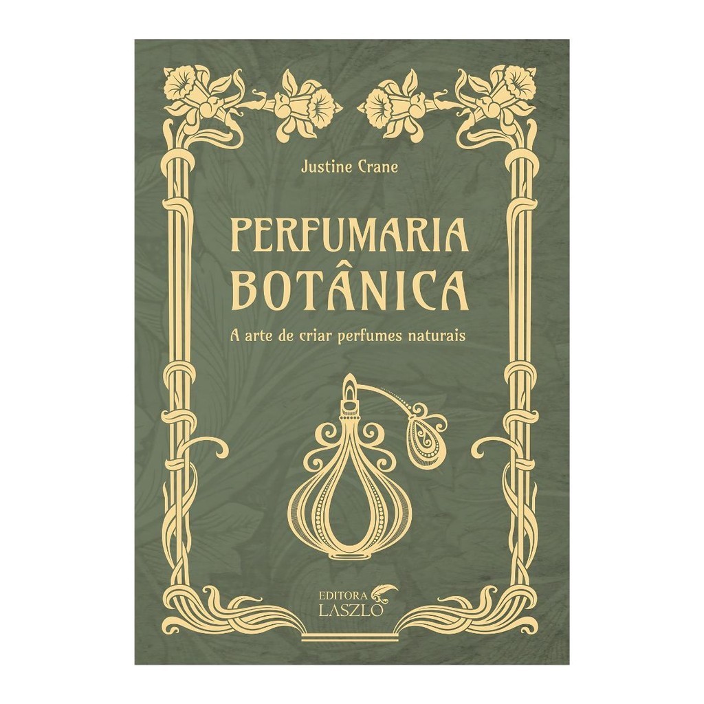 Perfumaria Botânica para O Perfumista Justine C. Editora Laszlo