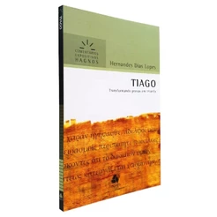 Tiago | Comentários Expositivos Hagnos | Hernandes Dias Lopes