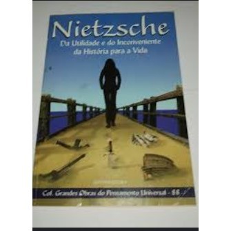 Da Utilidade e do Incoveniente da História para a Vida autor Nitzsche