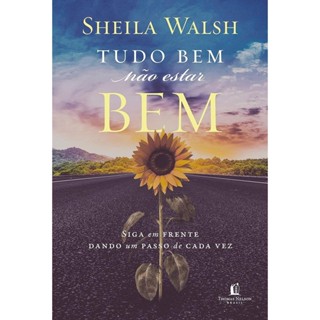 Livro Tudo Bem Não Estar Bem | Siga em frente dando um passo de cada vez | Sheila Walsh em Oferta na Shopee