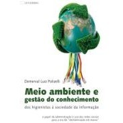 Meio Ambiente e Gestão do Conhecimento dos Higienistas à Sociedade Da autor Demerval Luiz Polizelli