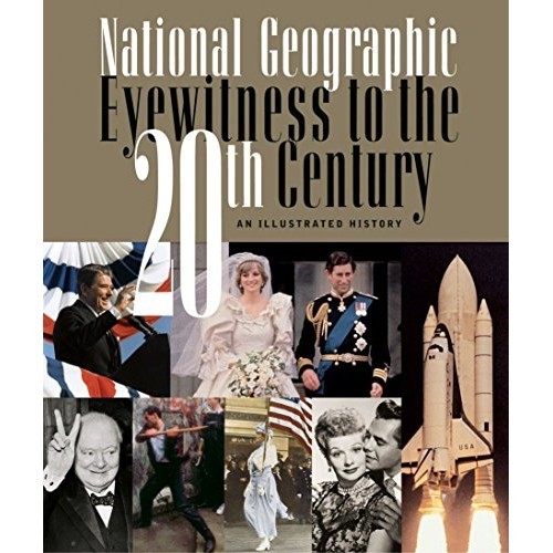 National Geographic Eyewitness To The 20th Century: An Illustrated History de National Geographic Society