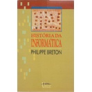 História da informática autor Philippe Breton