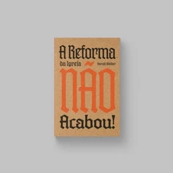 A Reforma da Igreja NÃO Acabou! | Harold Walker