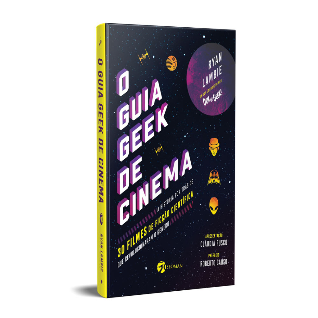 O GUIA GEEK DE CINEMA A HISTÓRIA POR TRÁS DE 30 FILMES DE FICÇÃO CIENTÍFICA QUE REVOLUCIONARAM O GÊNERO