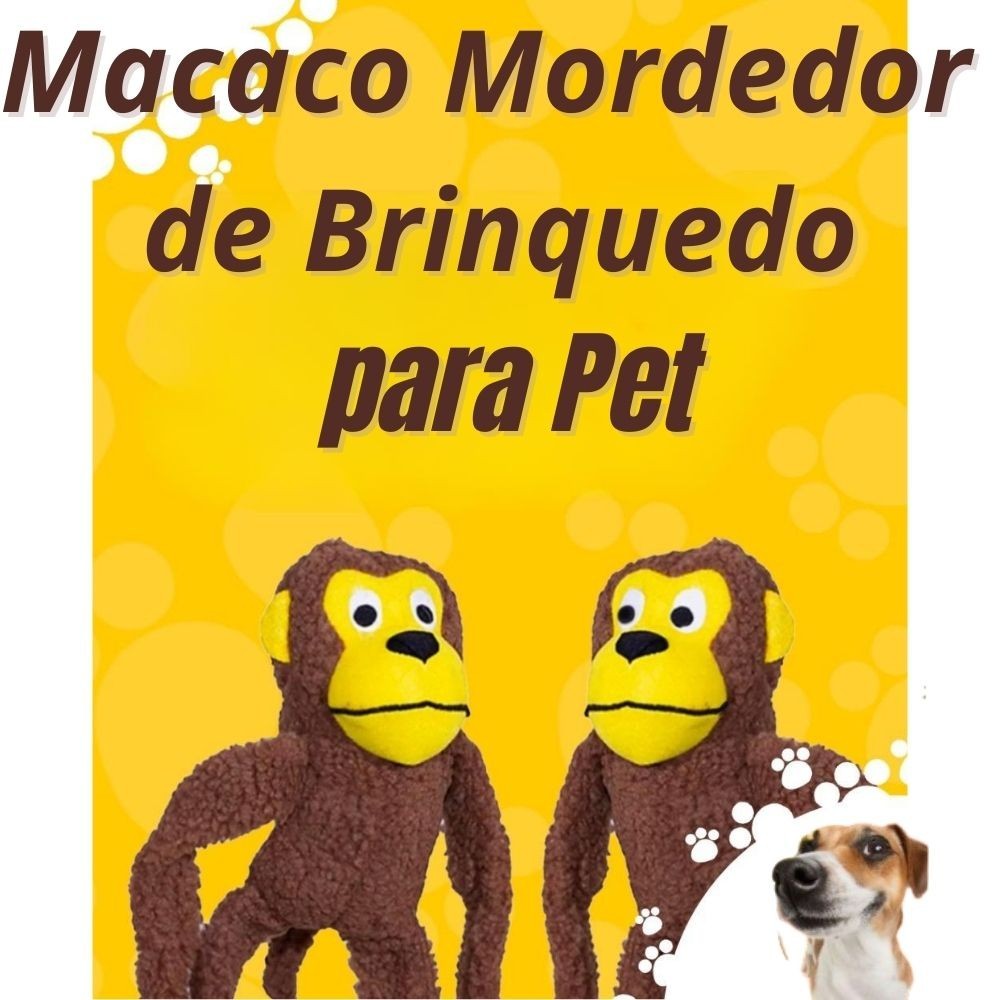 Macaco Mordedor de Brinquedo Para Pet Proporcionando Diversão Para o Seu Amigo!