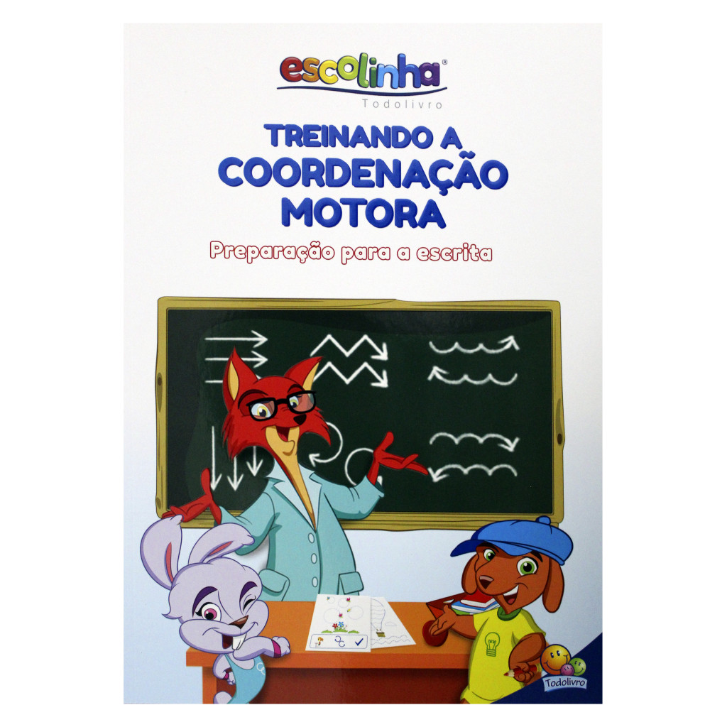 TREINANDO A COORDENAÇÃO MOTORA (ESCOLINHA TODOLIVRO)