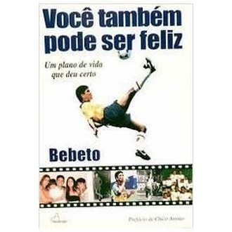 Voce Tambem Pode Ser Feliz autor Bebeto