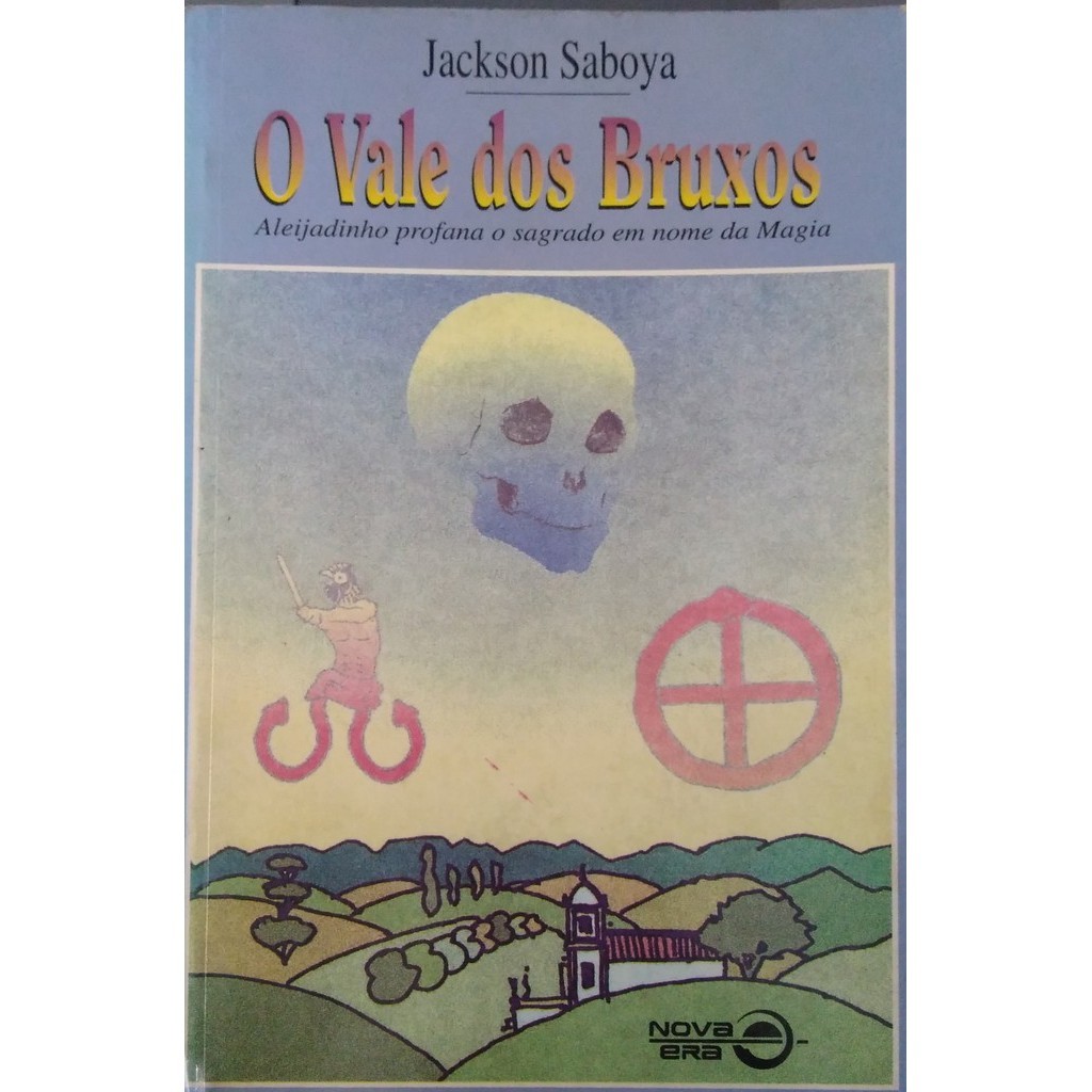 Livro O Vale dos Bruxos Aleijadinho Profana o Sagrado Em Nome da Magia de Jackson Saboya