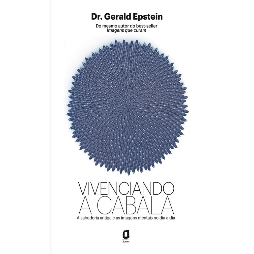VIVENCIANDO A CABALA A SABEDORIA ANTIGA E AS IMAGENS MENTAIS NO DIA A DIA