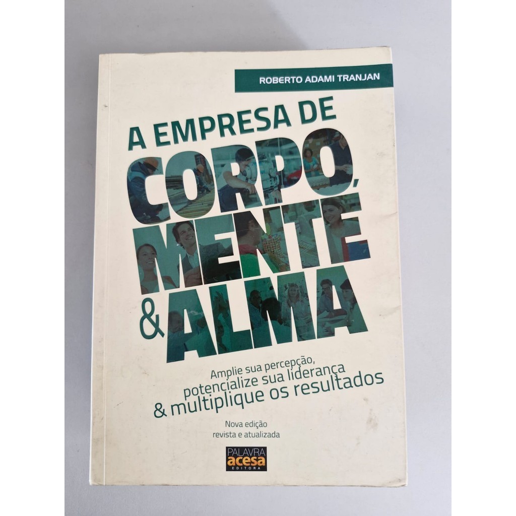 LIVRO, A EMPRESA DE CORPO MENTE E ALMA, ROBERTO ADAMI TRANJAN