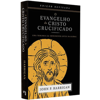 O Evangelho do Cristo Crucificado | John P. Harrigan em Oferta na Shopee