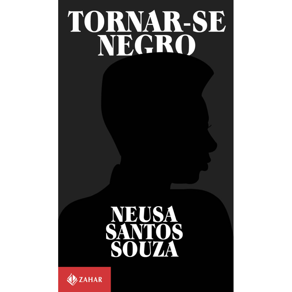 TORNAR SE NEGRO OU AS VICISSITUDES DA IDENTIDADE DO NEGRO BRASILEIRO EM ASCENSÃO SOCIAL