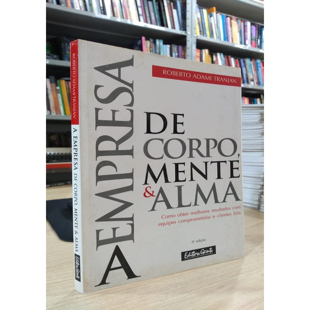 A Empresa de Corpo, Mente e Alma autor Roberto  Adami Tranjan